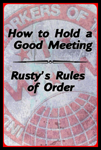 How to Hold a Good Meeting by the IWW How to Hold a Good Meeting by the IWW