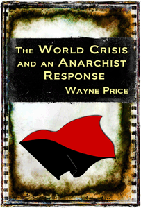 The World Crisis and an Anarchist Response by Wayne Price