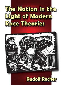The Nation in the Light of Modern Race Theories by Rudolf Rocker