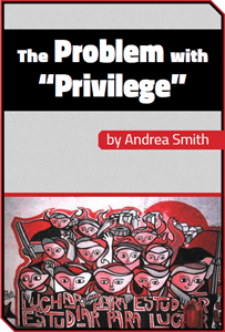 The Problem with “Privilege” by Andrea Smith