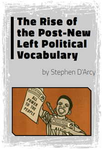 The Rise of the New Left Political Vocabulary by Stephen D’Arcy