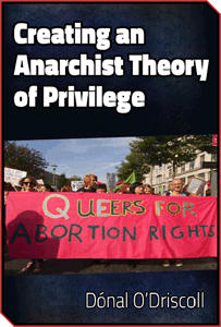 Creating an Anarchist Theory of Privilege - Dónal O’Driscoll