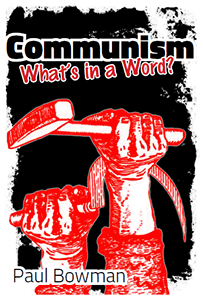 Communism: Whats in a Word - Paul Bowman