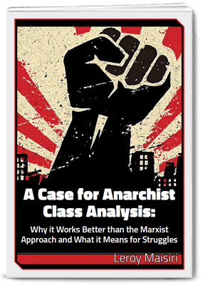 A Case for Anarchist Class Analysis - Leroy Maisiri