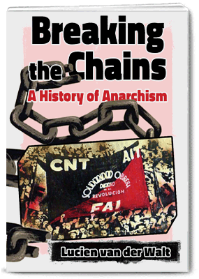 Breaking the Chains: A History of Anarchism - Lucien van der Walt