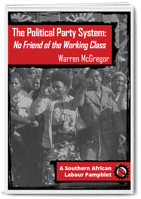 The Political Party System: No Friend of the Working Class - Warren McGregor