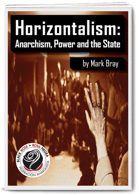 Horizontalism: Anarchism, Power and the State by Mark Bray