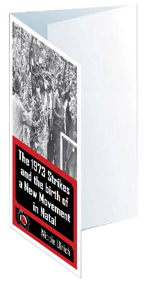 [Leaflet] The 1973 Strikes and the birth of a New Movement in Natal by Nicole Ulrich